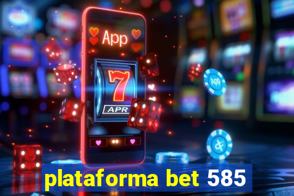plataforma bet 585